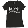 nope not today Ladies Fitted T-Shirt