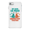 We Have So Much Chemistry Together iPhone 7 Case