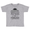 queens are born in february (2) Toddler T-shirt