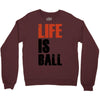life is ball Crewneck Sweatshirt