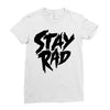 Stay Rad Ladies Fitted T-Shirt