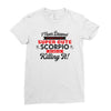 i never dreamed i'd grow up to be a super cute scorpio but here i am k Ladies Fitted T-Shirt