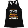 I Was Once A Polite Well Mannered Young Lady And The I Became A Farmer Racerback Tank