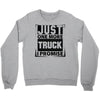 Just One More Truck I Promise Crewneck Sweatshirt