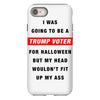 i was going to be a trump voter for halloween but my head wouldn't fit iPhone 8