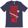 we have already witnessed T-Shirt