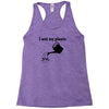 i wet my plants Racerback Tank
