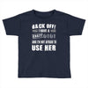 back off i have a crazy gigi and i'm not afraid to user her Toddler T-shirt