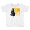 Coolest Dad Ever Next to Darth Vader of Course Toddler T-shirt