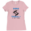 Papa is my Name Fishing Is My Game Ladies Fitted T-Shirt