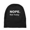 nope not today Baby Beanies