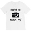 don't be negative camera V-Neck Tee