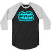 world's bestest teacher [converted] 3/4 Sleeve Shirt