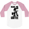 make me coffee 3/4 Sleeve Shirt