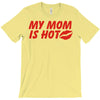 my mom is hot T-Shirt
