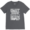 being single drinking doubles seeing triple V-Neck Tee