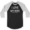 i love my wife 3/4 Sleeve Shirt