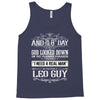 And 8th Day God Look Down So God Made A Leo Guy, Nice, Made, Look, Goo Tank Top