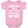 back off i have a crazy daughter and i'm not afraid to user her. Baby Onesie
