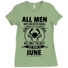All Men Are Created Equal But Only the Best Are Born In June Ladies Fitted T-Shirt