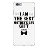 I Am The Best Mother's Day Gift Ever iPhone 6 Plus/6s Plus Case
