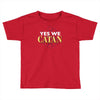 yes we catan Toddler T-shirt