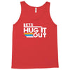lets hug it out Tank Top