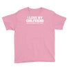 i love my girlfriend funny Youth Tee