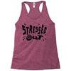 stressed out Racerback Tank