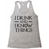 i drink and i know things 2 Racerback Tank