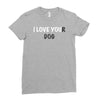 i love you(r dog) Ladies Fitted T-Shirt