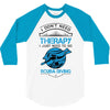 I Don't Need Therapy Just to Go Scuba Diving 3/4 Sleeve Shirt