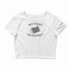 my tent or yours Crop Top