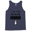 let the adventure begin Tank Top