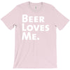beer loves me T-Shirt