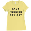 Lady Fucking Gay Gay Ladies Fitted T-Shirt