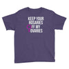 keep your rosaries off my ovaries Youth Tee