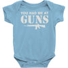 you had me at guns Baby Onesie