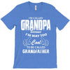 I'm Called Grandpa Because I'm Way Too Cool To Be Called Grandfather T-Shirt