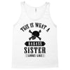 This Is What A Bad Ass Sister Looks Like Tank Top