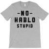 No Hablo Stupid T-Shirt
