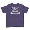 one day or day one you decide Youth Tee