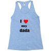i love my dada Racerback Tank