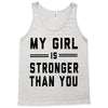 my girl is stronger than you Tank Top