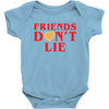 Friends Dont Lie Baby Onesie