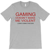 gaming doesn't make me violent T-Shirt