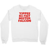 yippee ki yay mister falcon Crewneck Sweatshirt