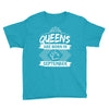 Queens Are Born In September Youth Tee