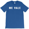 me vale T-Shirt
