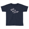 sad but Toddler T-shirt